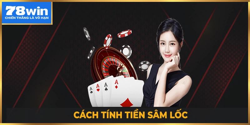 Cách 78win tính tiền thưởng, phạt trong sâm lốc