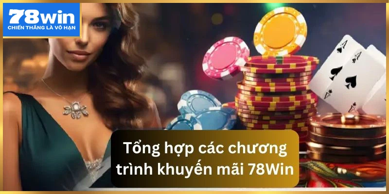 Các chương trình khuyến mãi được game thủ quan tâm tại 78win