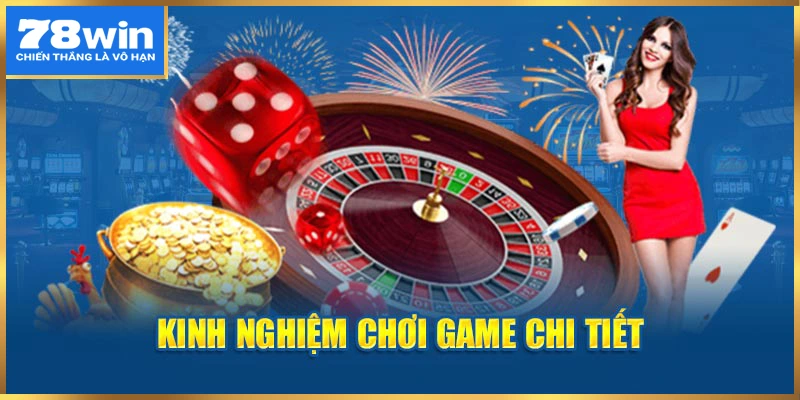 Kinh nghiệm chơi game chi tiết