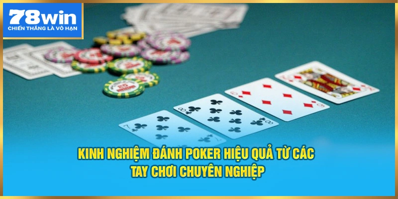 Kinh nghiệm đánh Poker hiệu quả từ các tay chơi chuyên nghiệp