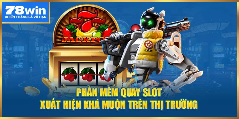 App quay slot ra đời sau những ứng dụng khác trên thị trường