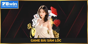 Những thông tin khái quát nhất về game sâm lốc 78Win