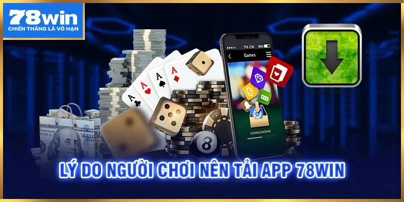 Vô vàn lợi ích hấp dẫn sau khi tải app 78Win