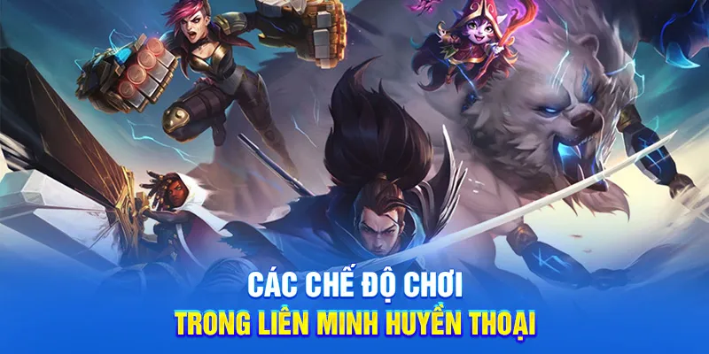 Các chế độ chơi trong liên minh huyền thoại