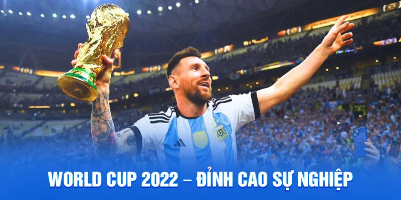 World cup 2022 – đỉnh cao sự nghiệp